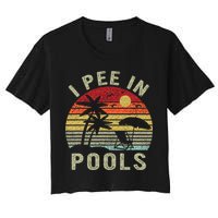 I Pee In Pools Sarcastic Sayings For Pools Lovers Retro Crop Top