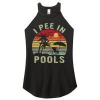 I Pee In Pools Sarcastic Sayings For Pools Lovers Retro Women's Perfect Tri Rocker Tank