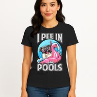 I Pee In Pools Funny Dog Swimming Pool Jokes Womens T-Shirt