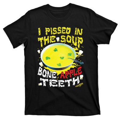 I Pissed In The Soup Bone Apple Teeth T-Shirt