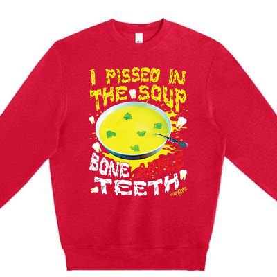 I Pissed In The Soup Bone Apple Teeth Premium Crewneck Sweatshirt