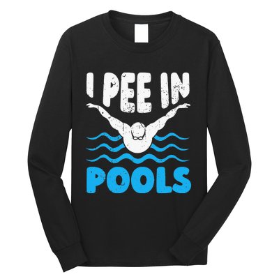 I Pee In Pools Funny Swimmer Swimming Coach Player Graphic Long Sleeve Shirt