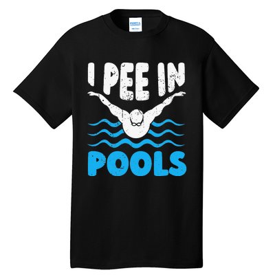 I Pee In Pools Funny Swimmer Swimming Coach Player Graphic Tall T-Shirt