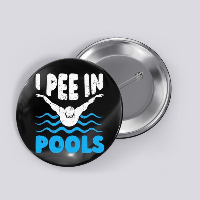 I Pee In Pools Funny Swimmer Swimming Coach Player Graphic Button