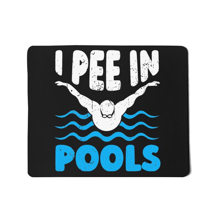 I Pee In Pools Funny Swimmer Swimming Coach Player Graphic Mousepad