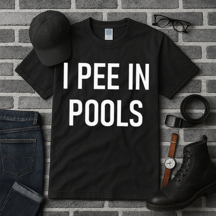 I Pee In Pools Funny Jokes Sarcastic Sayings Tall T-Shirt