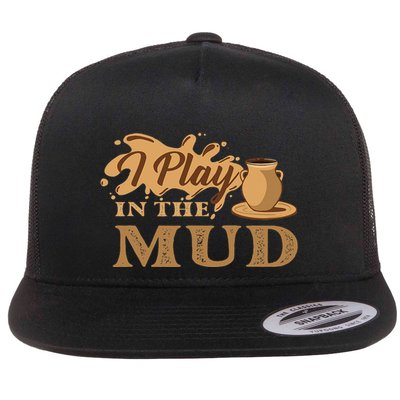 I Play In The Mud Pottery Ceramic Potter Ceramicist Flat Bill Trucker Hat