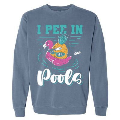 I Pee In Pools Swimming Joke Peeing In Public Pools Garment-Dyed Sweatshirt