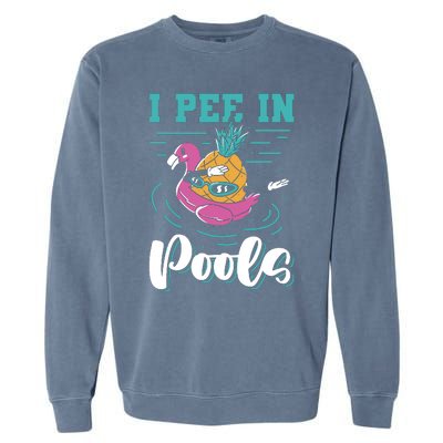 I Pee In Pools Swimming Joke Peeing In Public Pools Garment-Dyed Sweatshirt