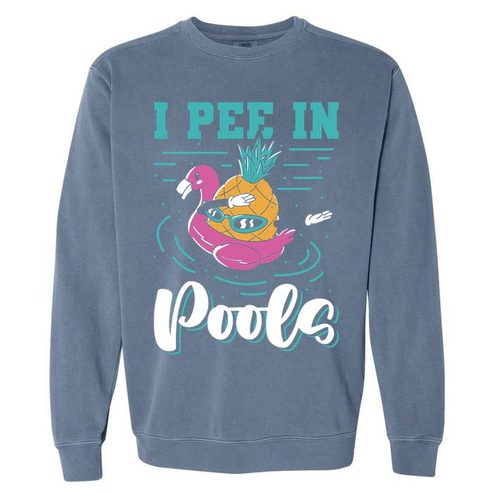 I Pee In Pools Swimming Joke Peeing In Public Pools Garment-Dyed Sweatshirt