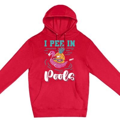 I Pee In Pools Swimming Joke Peeing In Public Pools Premium Pullover Hoodie