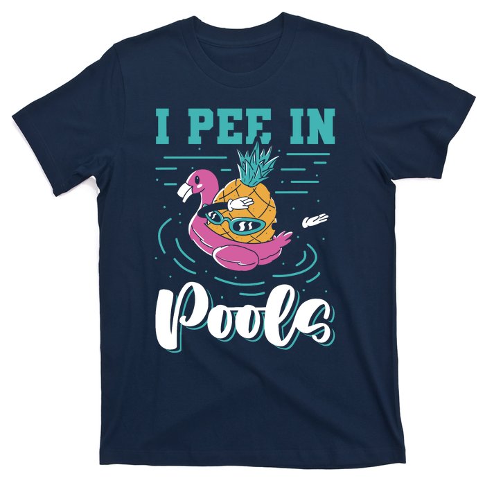 I Pee In Pools Swimming Joke Peeing In Public Pools T-Shirt