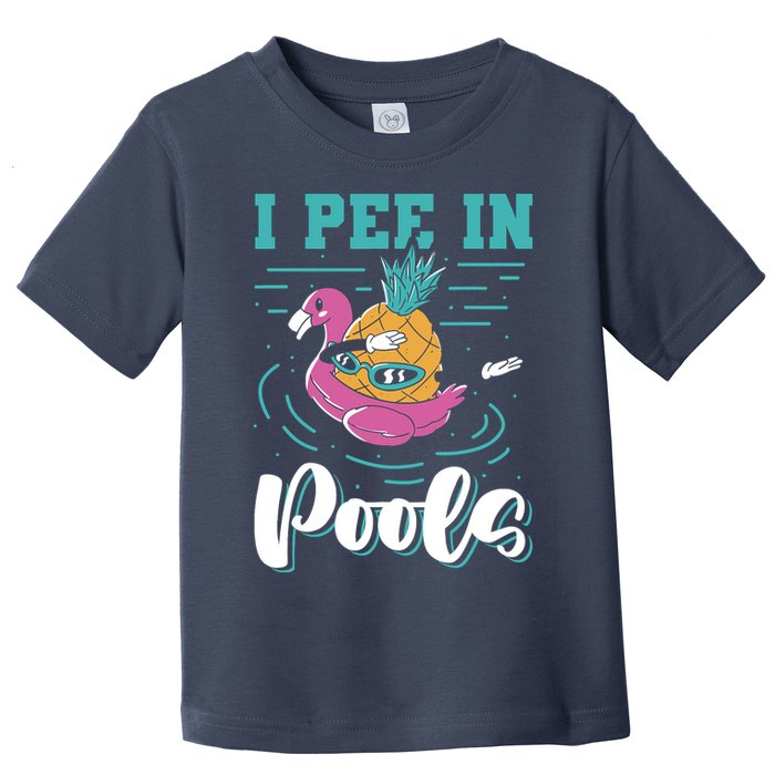 I Pee In Pools Swimming Joke Peeing In Public Pools Toddler T-Shirt