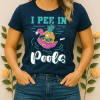 I Pee In Pools Swimming Joke Peeing In Public Pools Womens T-Shirt