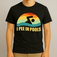 I Pee In Pools Retro Vacation Humor Swimming I Pee In Pools T-Shirt