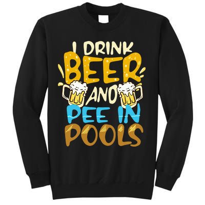 I Pee In Pools Swimming Swim Drink Beer I Pee In Pools Sweatshirt