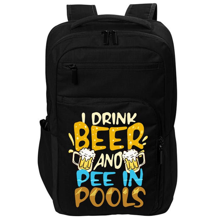 I Pee In Pools Swimming Swim Drink Beer I Pee In Pools Impact Tech Backpack