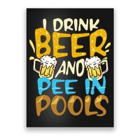 I Pee In Pools Swimming Swim Drink Beer I Pee In Pools Poster