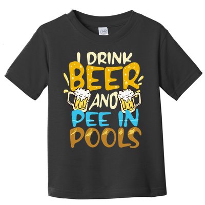 I Pee In Pools Swimming Swim Drink Beer I Pee In Pools Toddler T-Shirt