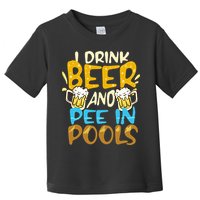 I Pee In Pools Swimming Swim Drink Beer I Pee In Pools Toddler T-Shirt