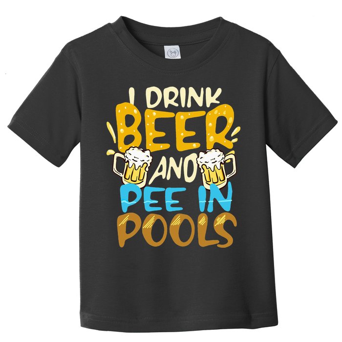 I Pee In Pools Swimming Swim Drink Beer I Pee In Pools Toddler T-Shirt