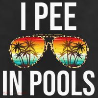 I Pee In Pools Funny Sarcastic Sayings Swim Swimmer Vacation Cool Comfort Performance Bucket Hat
