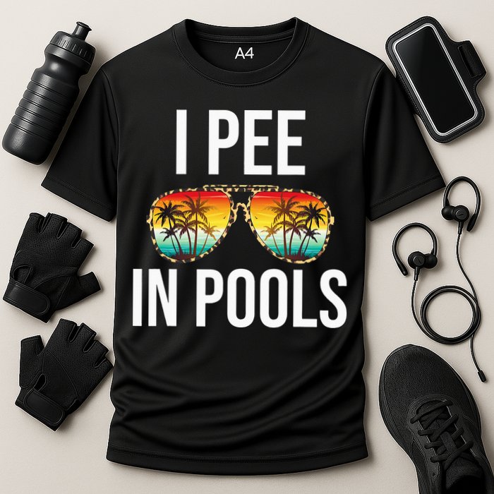 I Pee In Pools Funny Sarcastic Sayings Swim Swimmer Vacation Performance Shirt