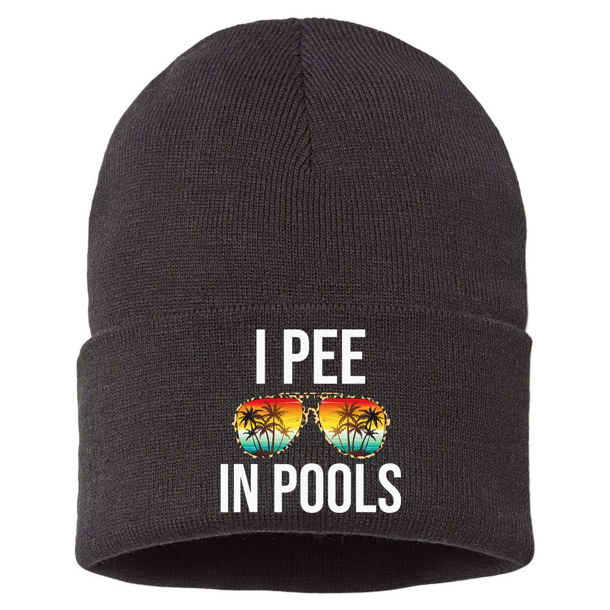 I Pee In Pools Funny Sarcastic Sayings Swim Swimmer Vacation Sustainable Knit Beanie