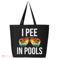I Pee In Pools Funny Sarcastic Sayings Swim Swimmer Vacation 25L Jumbo Tote