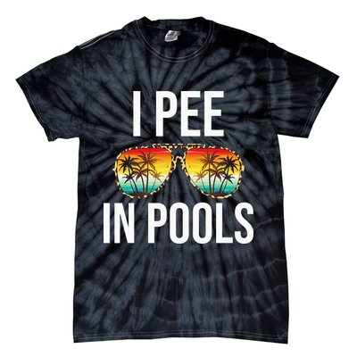 I Pee In Pools Funny Sarcastic Sayings Swim Swimmer Vacation Tie-Dye T-Shirt