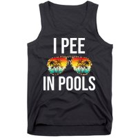 I Pee In Pools Funny Sarcastic Sayings Swim Swimmer Vacation Tank Top