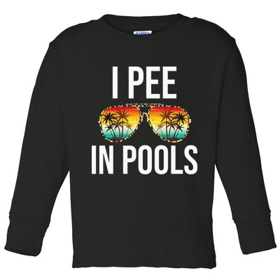 I Pee In Pools Funny Sarcastic Sayings Swim Swimmer Vacation Toddler Long Sleeve Shirt