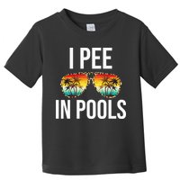 I Pee In Pools Funny Sarcastic Sayings Swim Swimmer Vacation Toddler T-Shirt