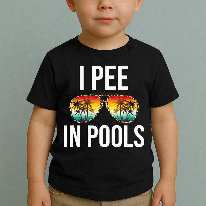 I Pee In Pools Funny Sarcastic Sayings Swim Swimmer Vacation Toddler T-Shirt