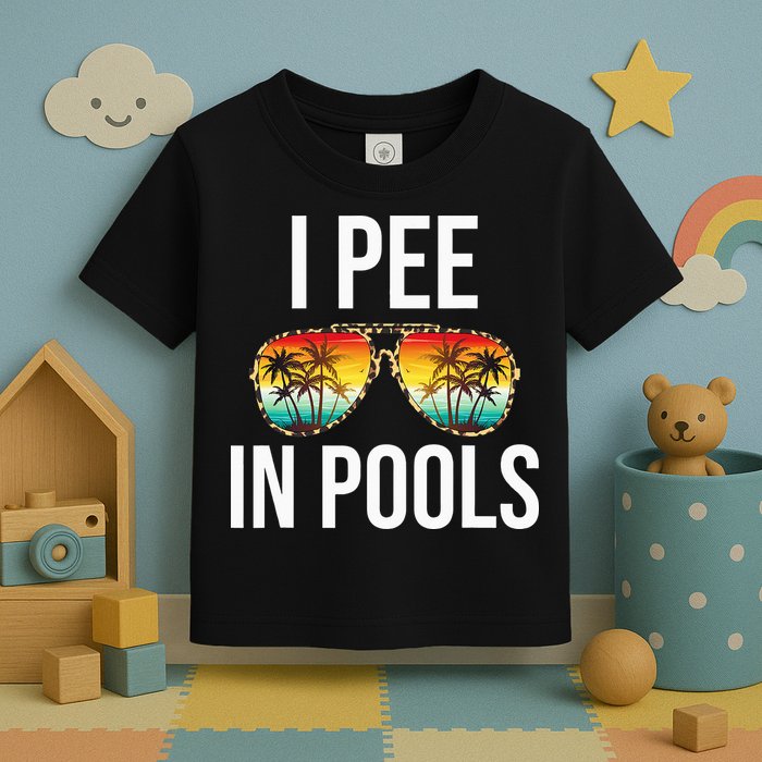I Pee In Pools Funny Sarcastic Sayings Swim Swimmer Vacation Toddler T-Shirt