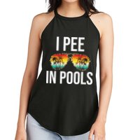 I Pee In Pools Funny Sarcastic Sayings Swim Swimmer Vacation Women's Perfect Tri Rocker Tank