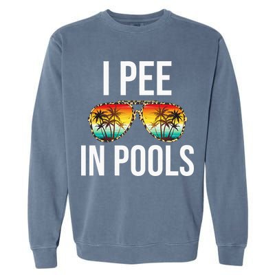 I Pee In Pools Funny Sarcastic Sayings Swim Swimmer Vacation Garment-Dyed Sweatshirt
