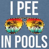 I Pee In Pools Funny Sarcastic Sayings Swim Swimmer Vacation Garment-Dyed Sweatshirt