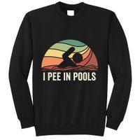 I Pee In Pools Swimming Swim Vacation I Pee In Pools Sweatshirt