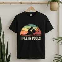 I Pee In Pools Swimming Swim Vacation I Pee In Pools T-Shirt
