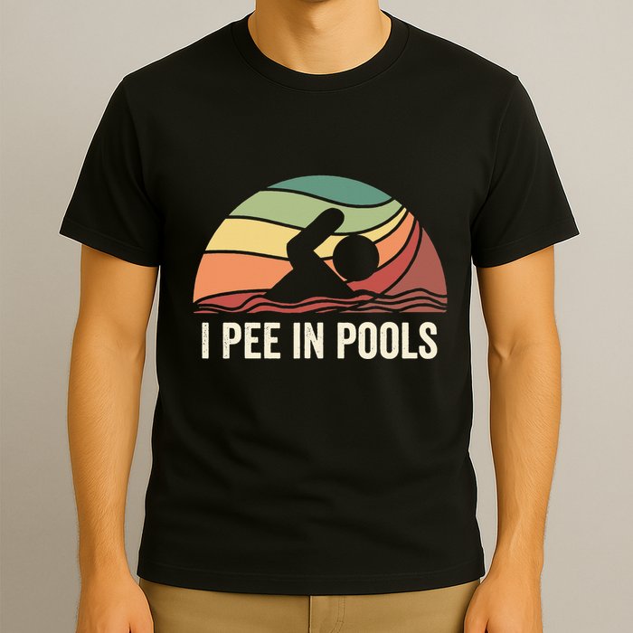 I Pee In Pools Swimming Swim Vacation I Pee In Pools T-Shirt