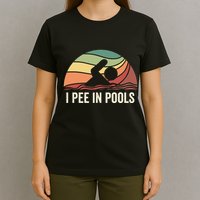 I Pee In Pools Swimming Swim Vacation I Pee In Pools T-Shirt