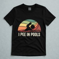 I Pee In Pools Swimming Swim Vacation I Pee In Pools T-Shirt