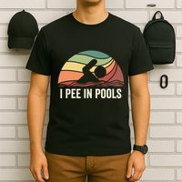 I Pee In Pools Swimming Swim Vacation I Pee In Pools T-Shirt