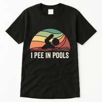 I Pee In Pools Swimming Swim Vacation I Pee In Pools Tall T-Shirt