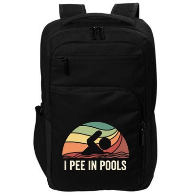I Pee In Pools Swimming Swim Vacation I Pee In Pools Impact Tech Backpack