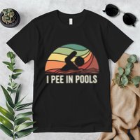 I Pee In Pools Swimming Swim Vacation I Pee In Pools Premium T-Shirt
