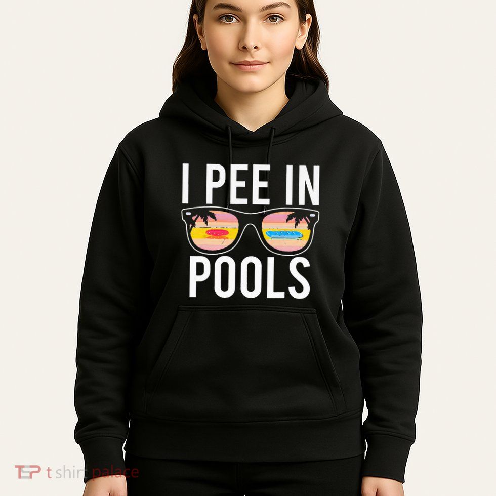 I Pee In Pools Hoodie
