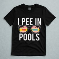 I Pee In Pools T-Shirt