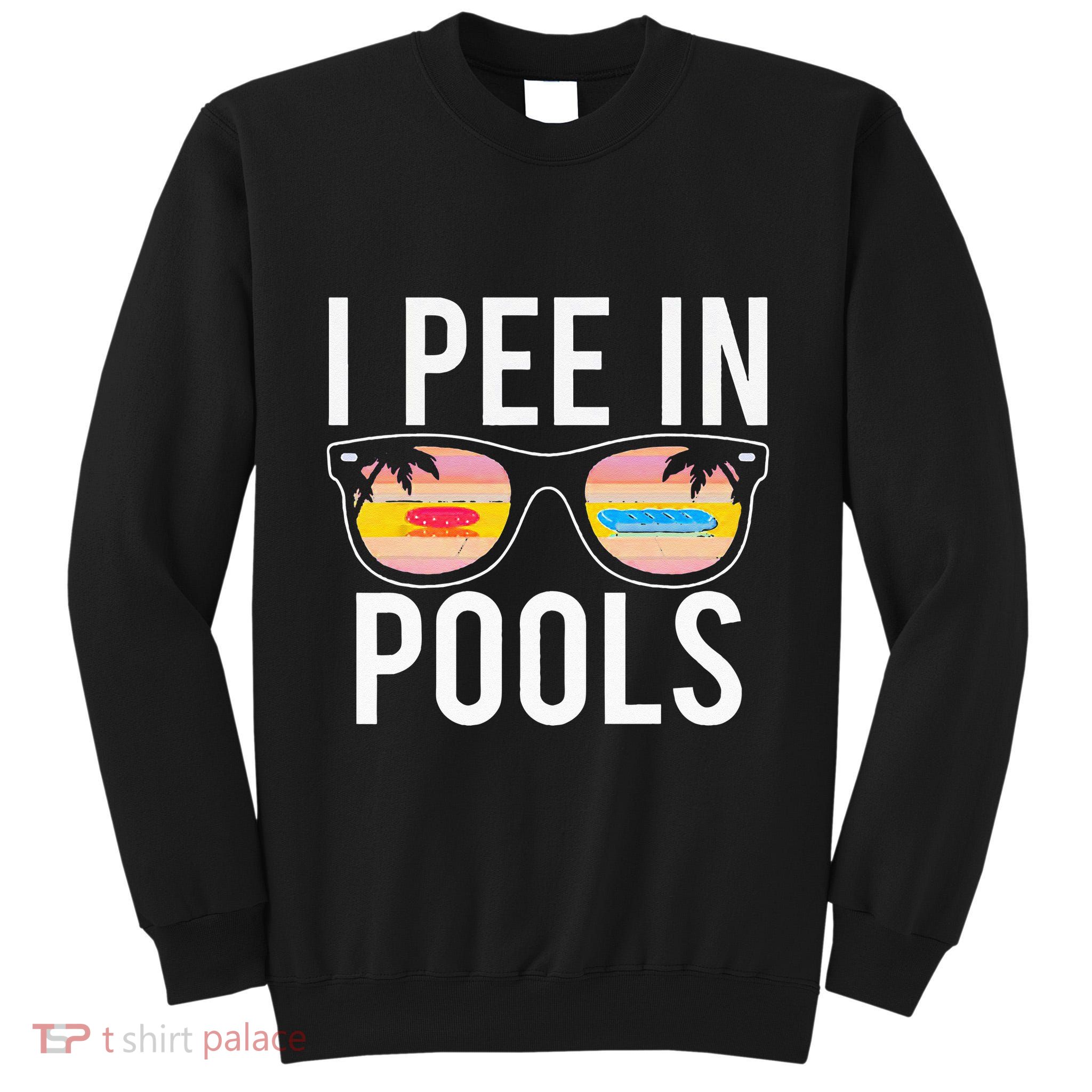 I Pee In Pools Tall Sweatshirt